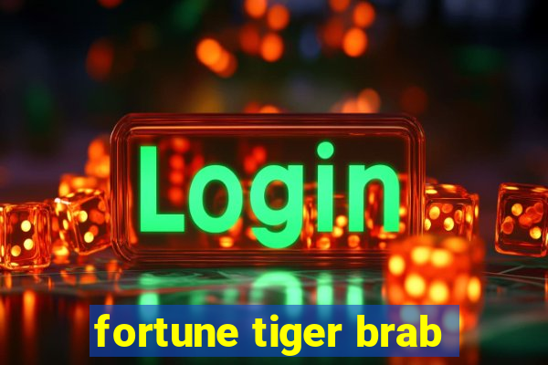 fortune tiger brab